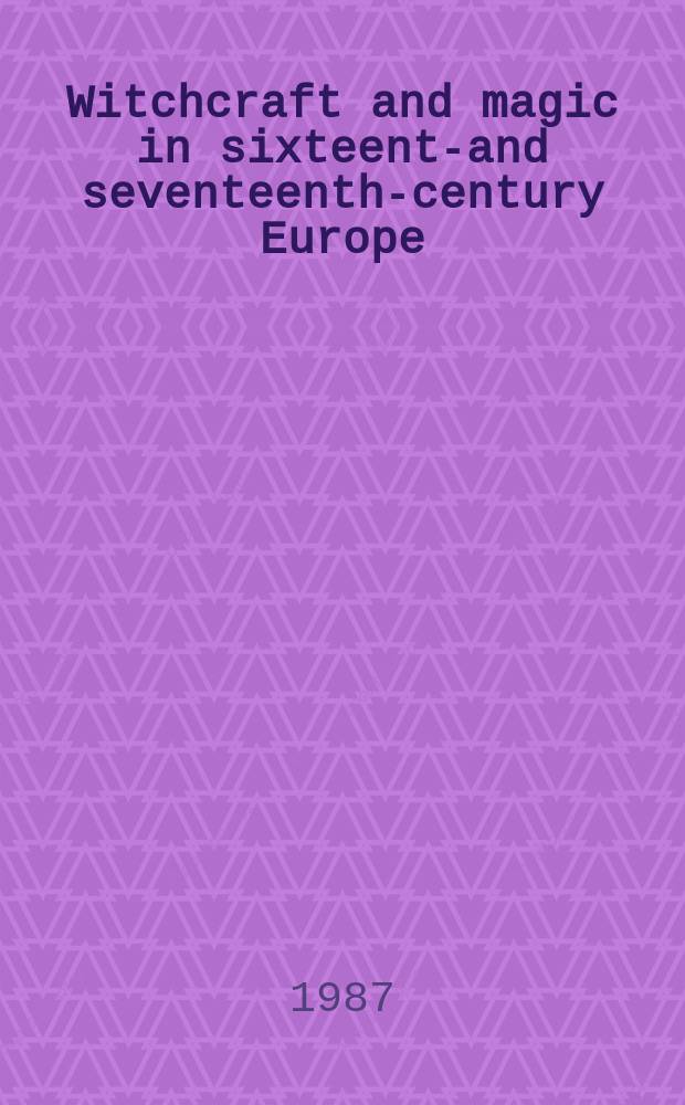 Witchcraft and magic in sixteenth- and seventeenth-century Europe = Колдовство и магия в Европе в 16 и 17 веках