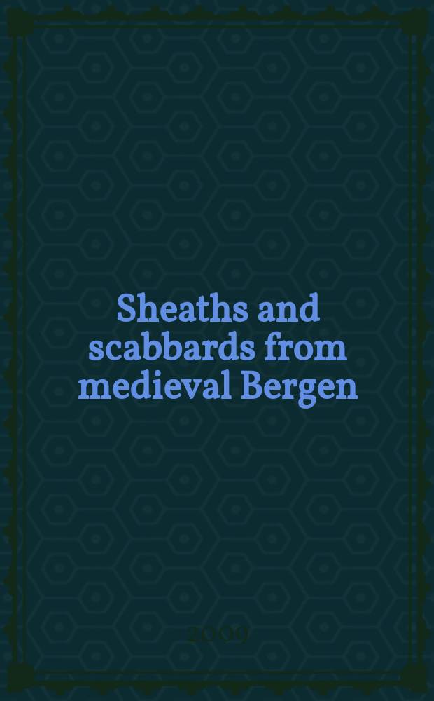 Sheaths and scabbards from medieval Bergen : in a comparative perspective : dissertation = Ножны и ножны из средневекового Бергена - в сравнительной перспективе