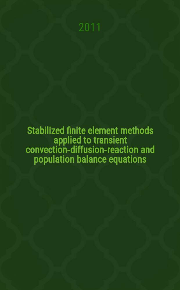 Stabilized finite element methods applied to transient convection-diffusion-reaction and population balance equations : Dissertation