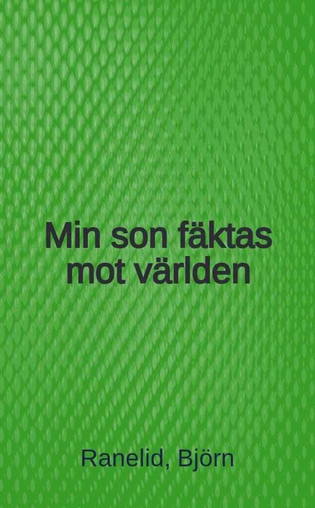Min son fäktas mot världen : roman
