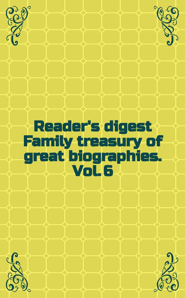 Reader's digest Family treasury of great biographies. Vol. 6