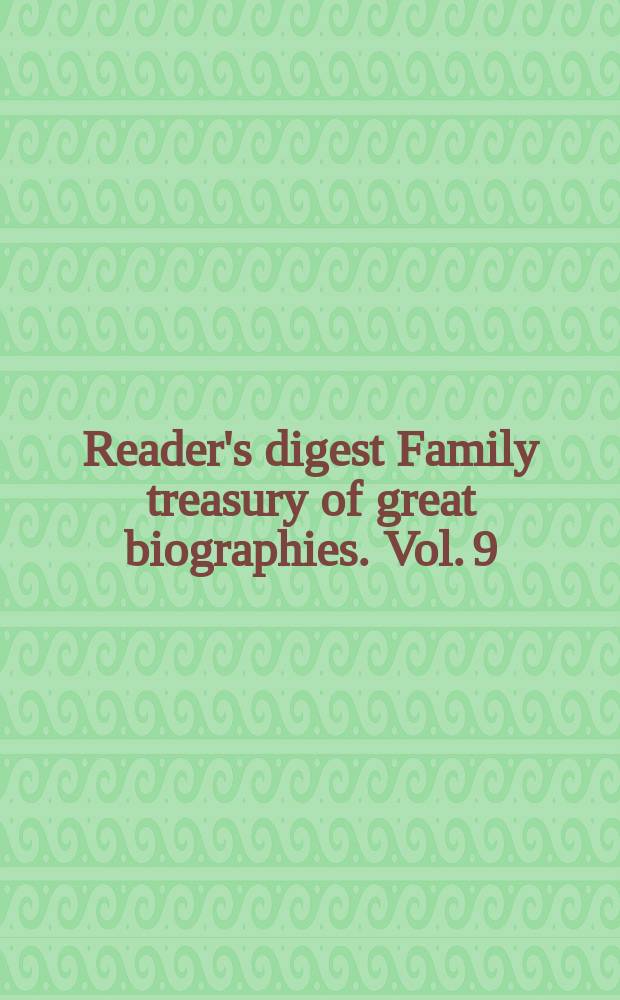 Reader's digest Family treasury of great biographies. Vol. 9