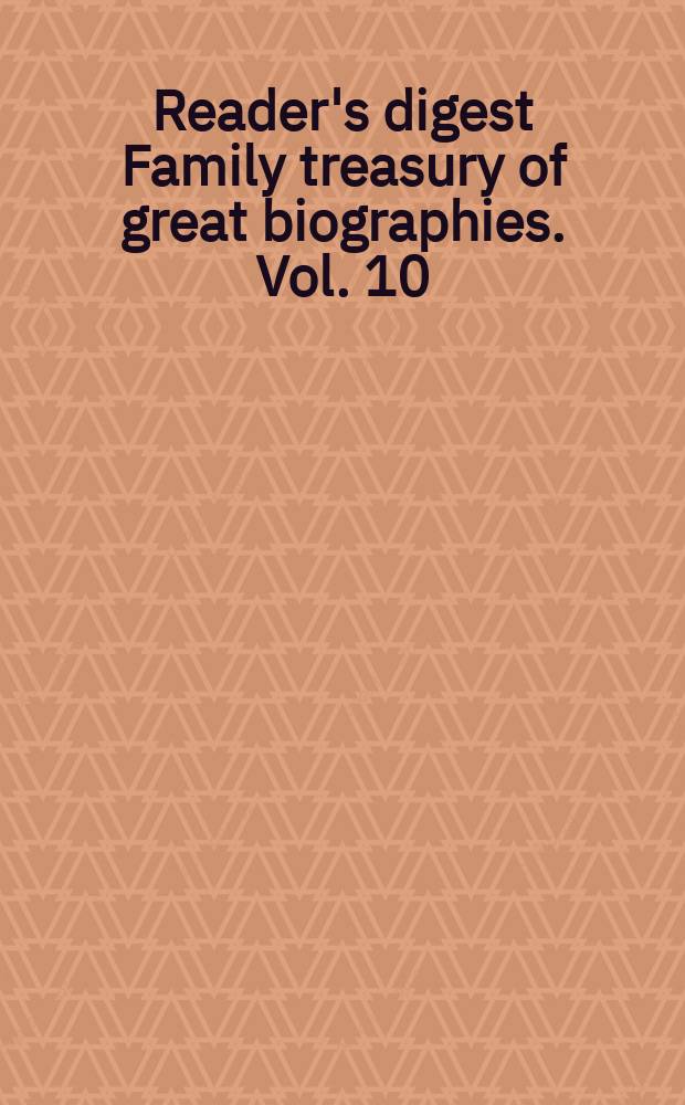 Reader's digest Family treasury of great biographies. Vol. 10