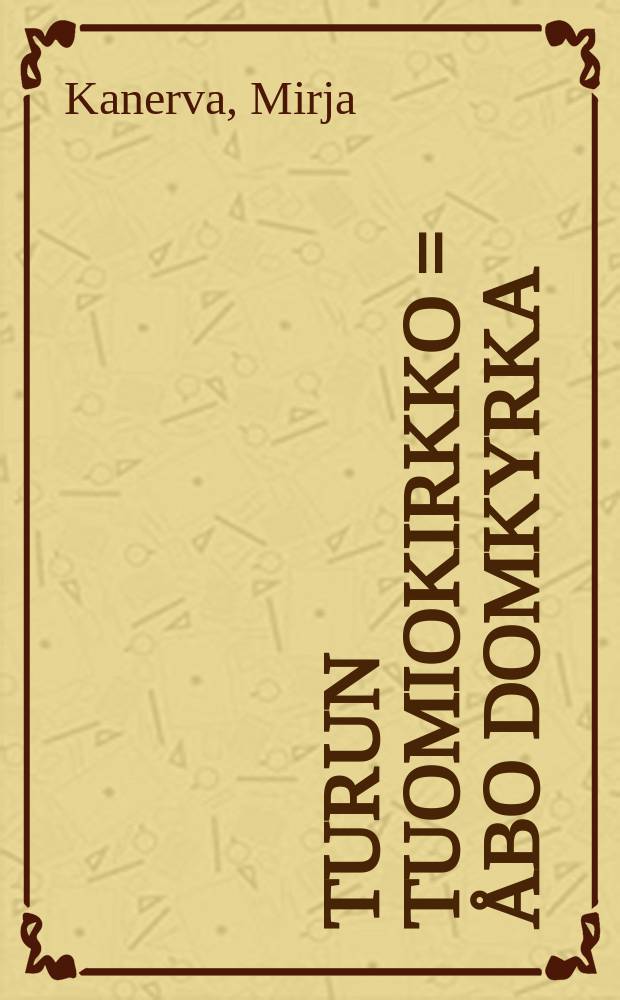 Turun tuomiokirkko = Åbo domkyrka : albumi = Кафедральный собор Турку