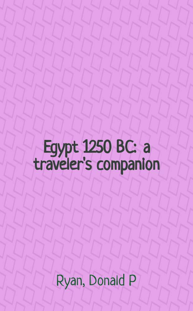 Egypt 1250 BC : a traveler's companion = Древний Египет: путеводитель