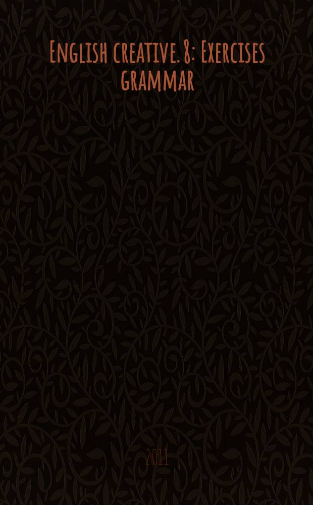 English creative. [8] : Exercises grammar = Грамматические упражнения