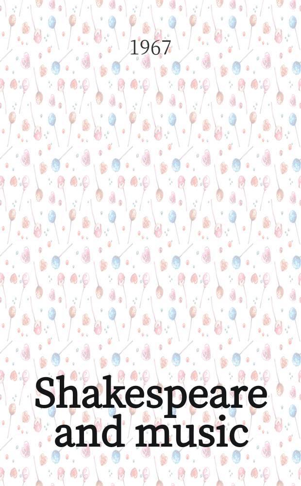Shakespeare and music : with illustrations from the music of the 16th and 17th centuries = Шекспир и музыка