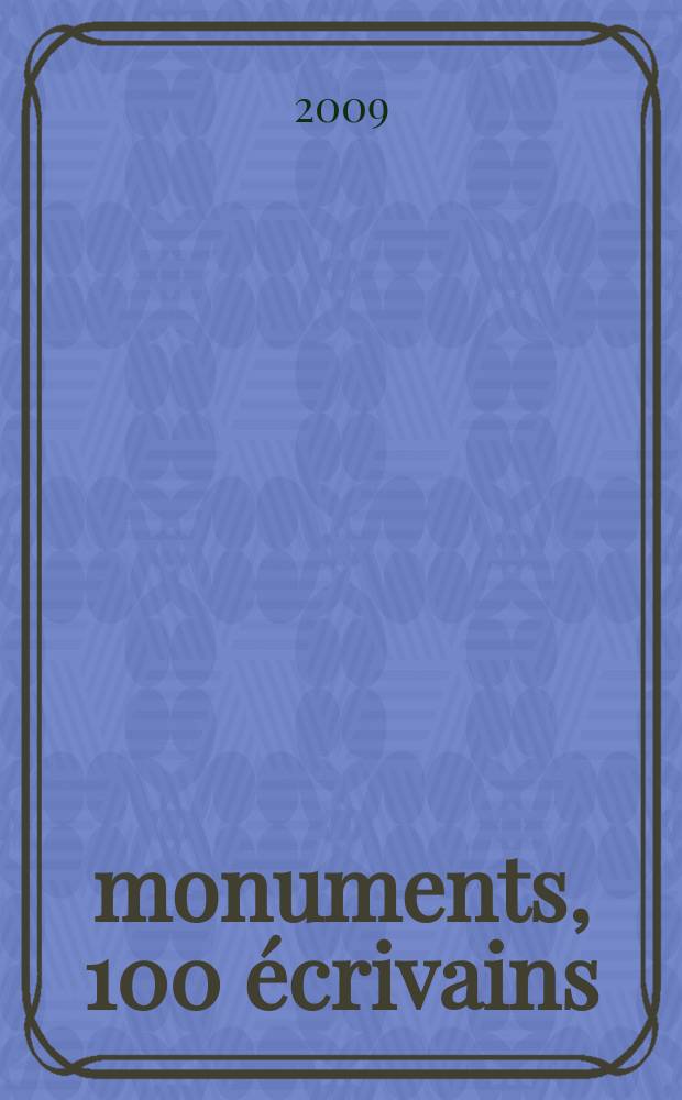 100 monuments, 100 écrivains : histoires de France = 100 памятников и 100 писателей