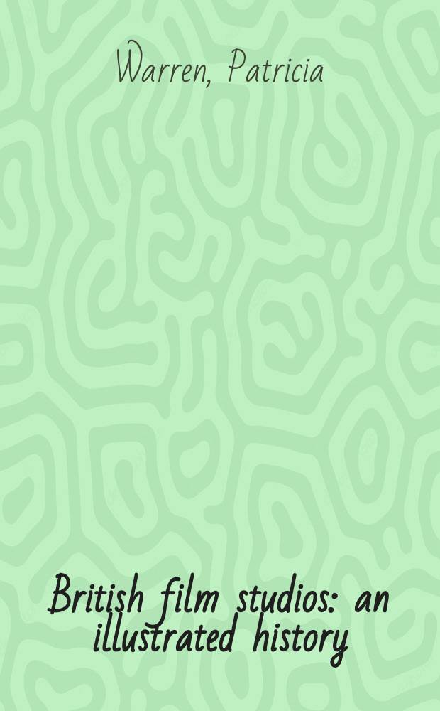 British film studios : an illustrated history = Британские киностудии