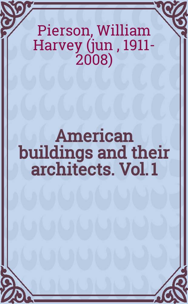 American buildings and their architects. Vol. 1 : The colonial and neoclassical styles