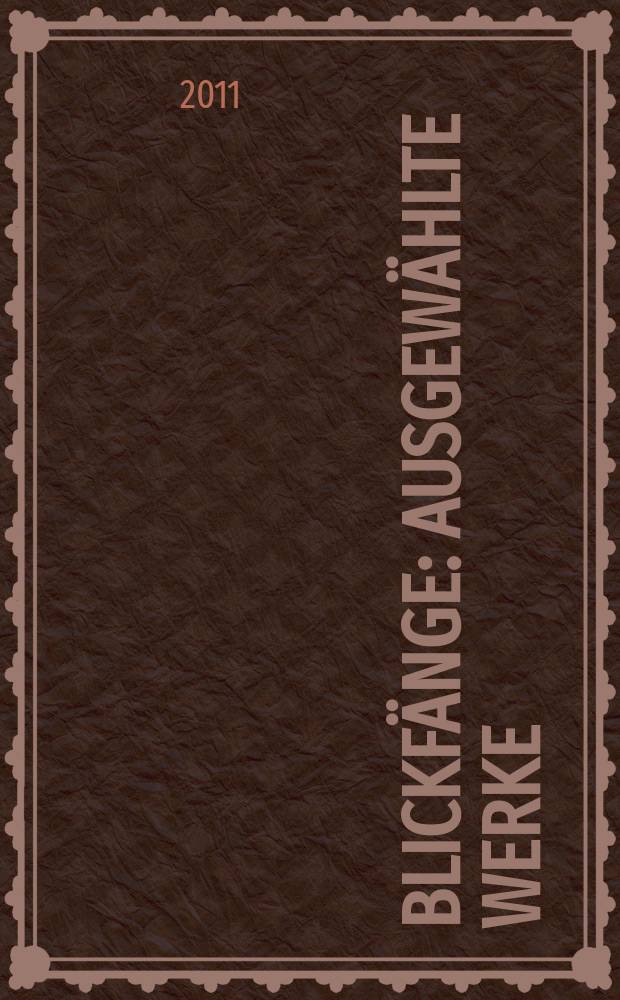 Blickfänge : ausgewählte Werke : Katalog = Избранные работы