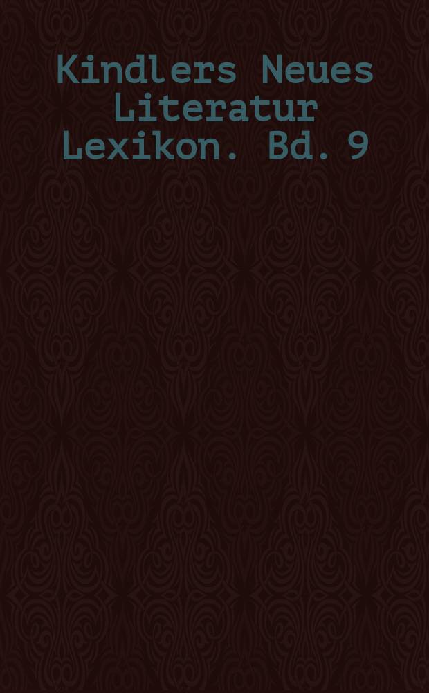 Kindlers Neues Literatur Lexikon. Bd. 9 : Ka - La