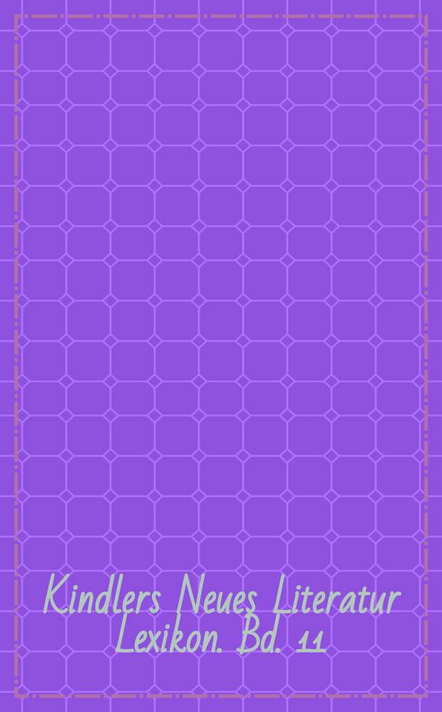Kindlers Neues Literatur Lexikon. Bd. 11 : Ma - Mo