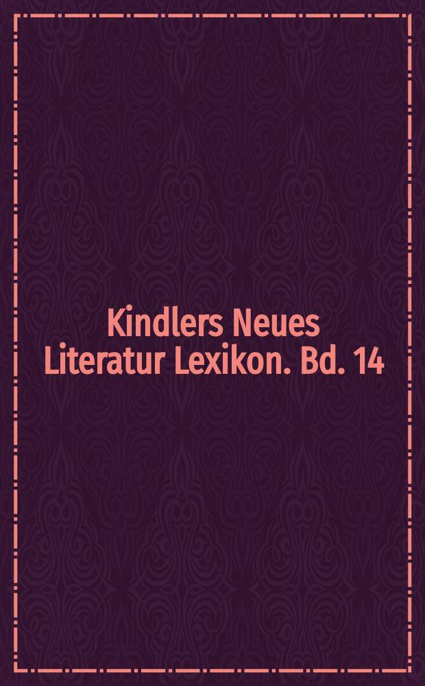 Kindlers Neues Literatur Lexikon. Bd. 14 : Re - Schn