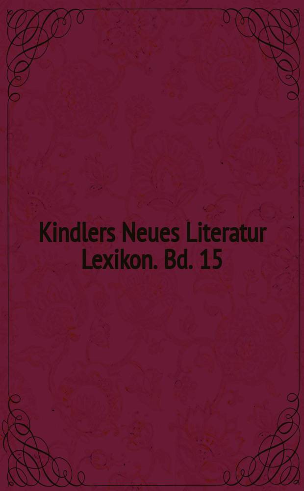Kindlers Neues Literatur Lexikon. Bd. 15 : Scho - St