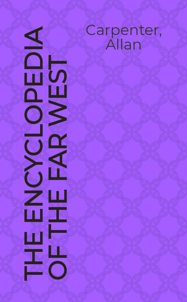 The encyclopedia of the Far West = Энциклопедия Дальнего Востока