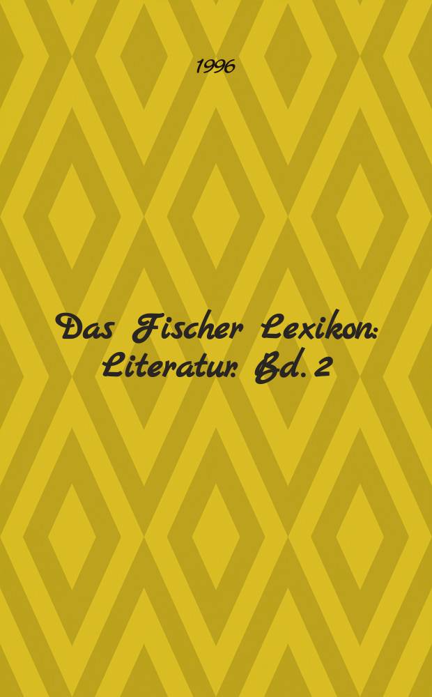Das Fischer Lexikon : Literatur. Bd. 2 : [G - M]
