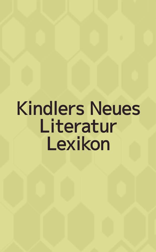 Kindlers Neues Literatur Lexikon = Киндлера новый литературный лексикон