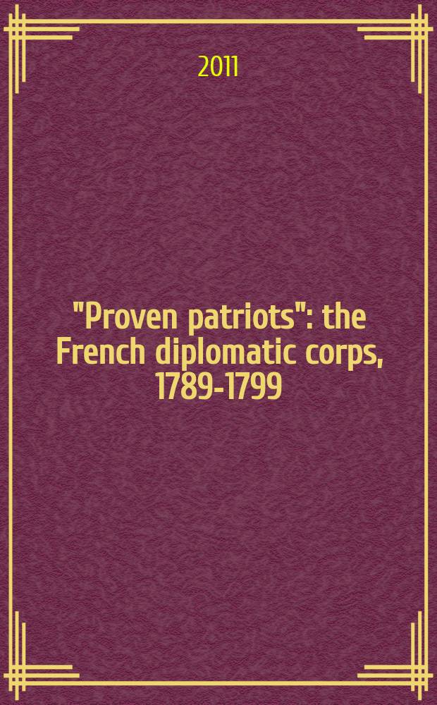 "Proven patriots": the French diplomatic corps, 1789-1799 = "Испытанные патриоты": французский дипломатический корпус, 1789-1799