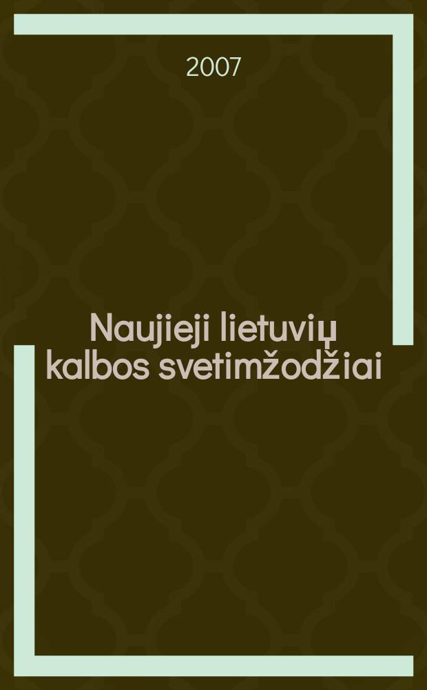 Naujieji lietuviџ kalbos svetimžodžiai : kalbos politika ir vartosena = Новые заимствованя в литовском языке