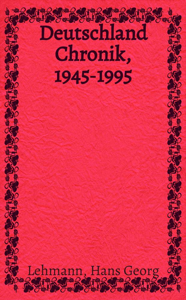 Deutschland Chronik, 1945-1995 = Немецкая хроника, 1945-1995