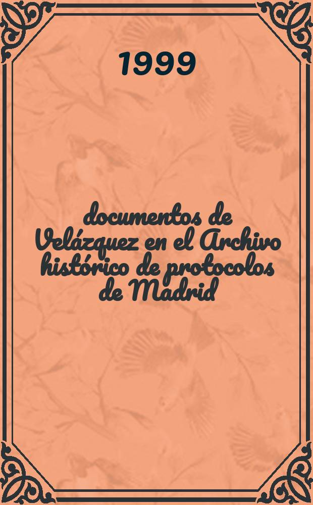25 documentos de Velázquez en el Archivo histórico de protocolos de Madrid = 25 документов Веласкеса: протоколы исторического архива Мадрида