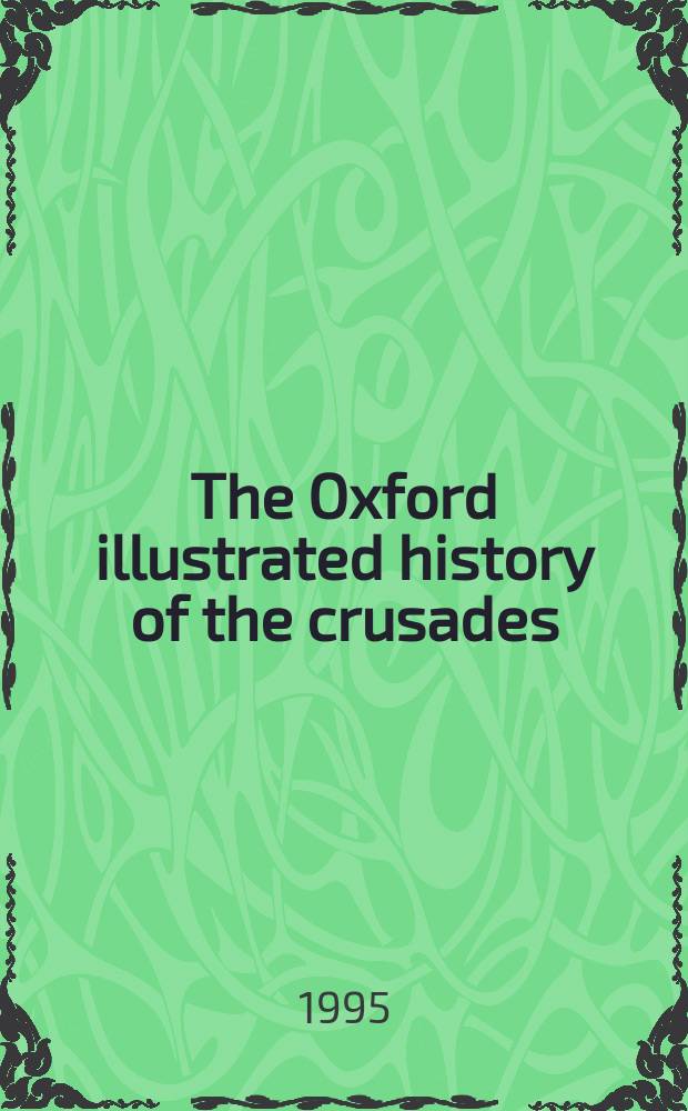 The Oxford illustrated history of the crusades = Оксфордская иллюстрированная история крестовых походов