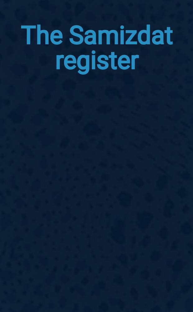 The Samizdat register : essays from the journal "XX Century" published in Moscow = Самиздат Регистр
