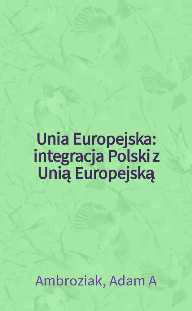 Unia Europejska : integracja Polski z Unią Europejską = Интеграция Польши с Евросоюзом.
