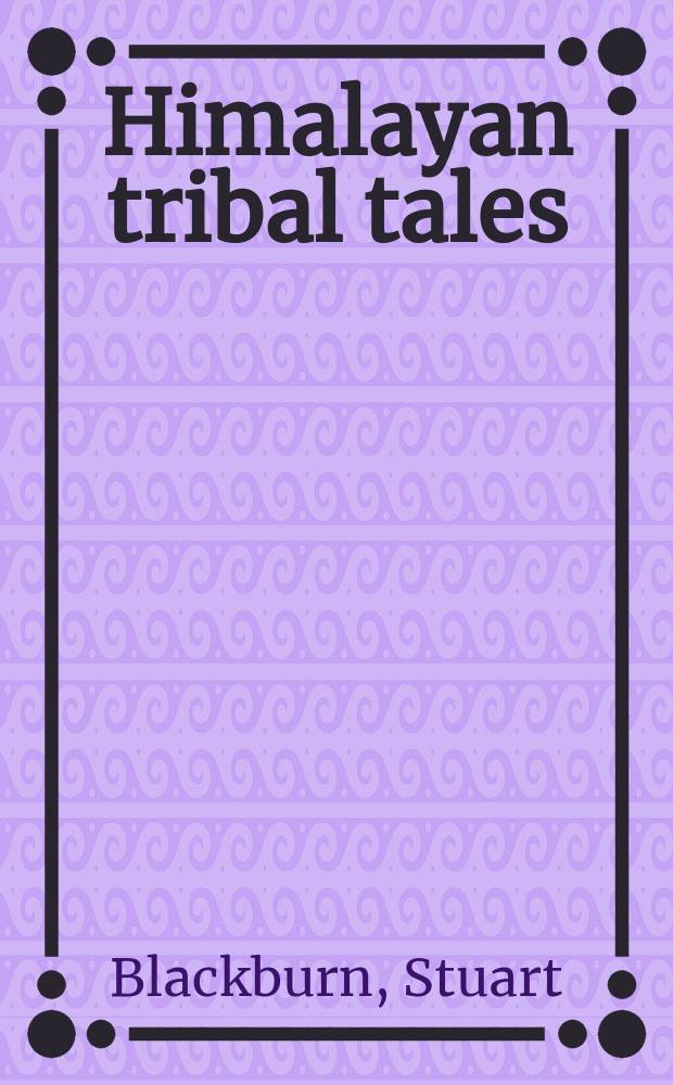 Himalayan tribal tales : oral tradition and culture in the Apatani valley = Рассказы гималайских племен