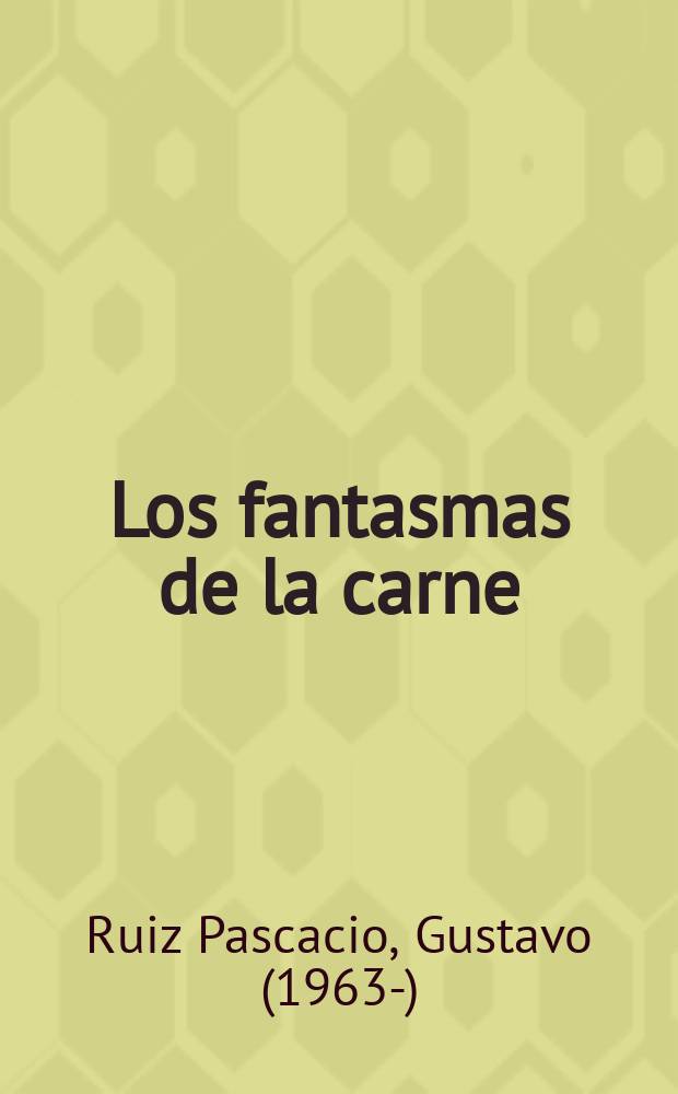 Los fantasmas de la carne : (las vanguardias poéticas del siglo XX en Chiapas) = Фантазмы плоти