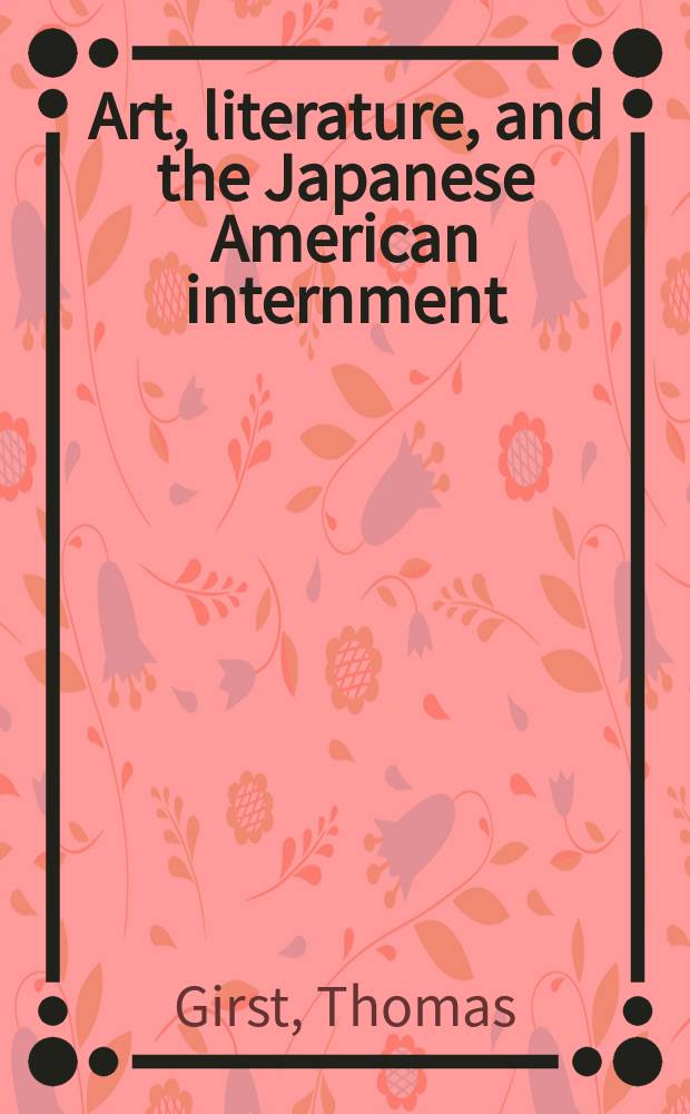 Art, literature, and the Japanese American internment : Dissertation = Искусство,литература и японско-американское интернирование