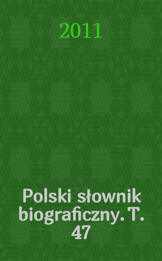 Polski słownik biograficzny. T. 47/4, z. 195 : Szczuka Stanisław - Szeliga Franciszek