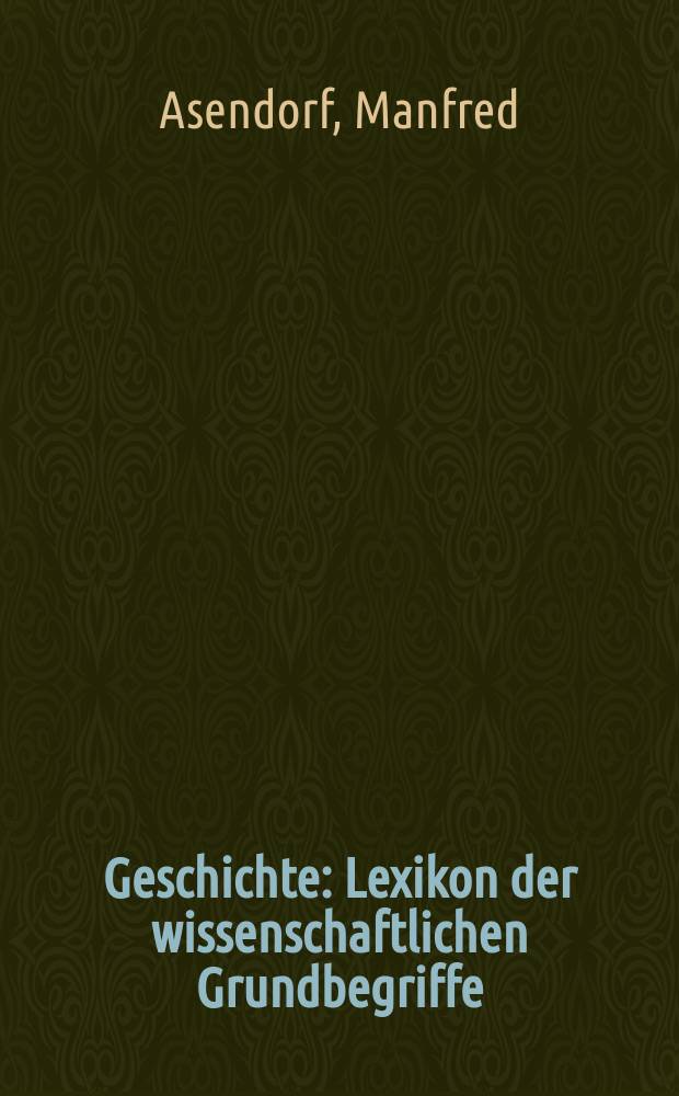 Geschichte : Lexikon der wissenschaftlichen Grundbegriffe = История: словарь основных научных понятий