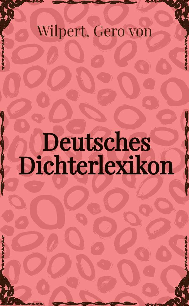 Deutsches Dichterlexikon : biographisch-bibliographisches Handwörterbuch zur deutschen Literaturgeschichte = Геро фон Вильперт