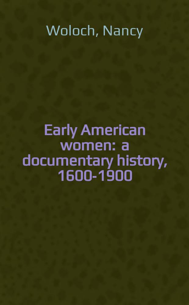 Early American women : a documentary history, 1600-1900 = Ранни американские женщины: документальная история, 1600-1900