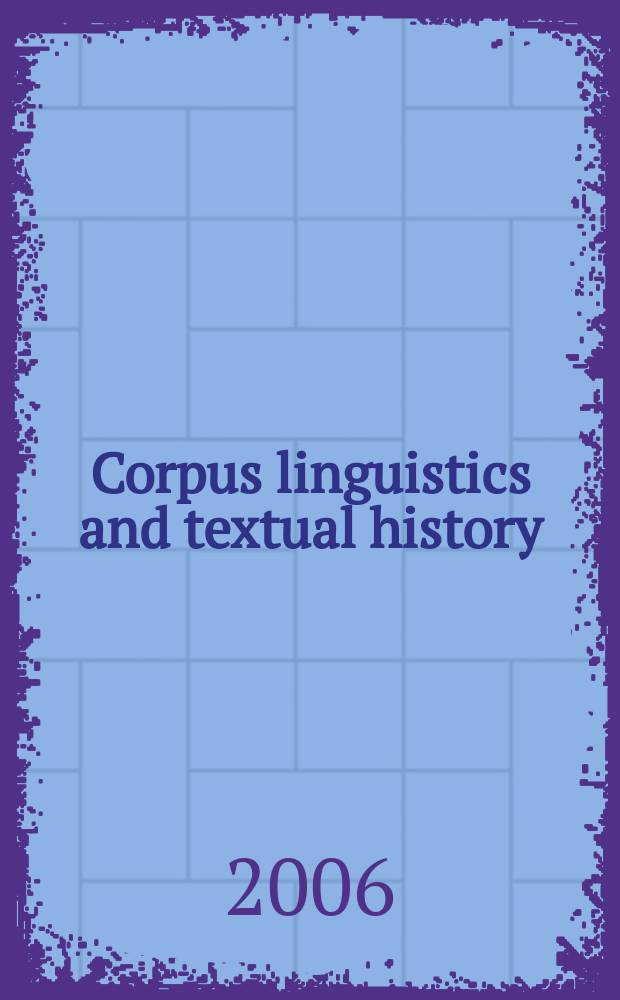 Corpus linguistics and textual history : a computer-assisted interdisciplinary approach to Peshitta : based on the papers of CALAP Seminar held 3-4 April 2003 in Wassenaar = Корпусная лингвистика и история текста