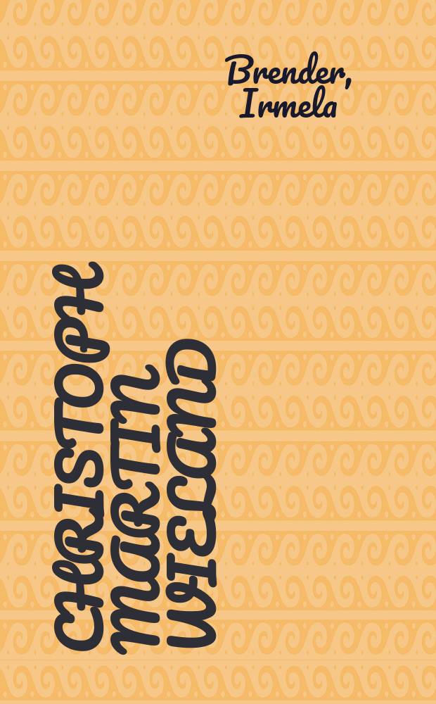 Christoph Martin Wieland : mit Selbstzeugnissen und Bilddokumenten = Кристоф Мартин Виланд