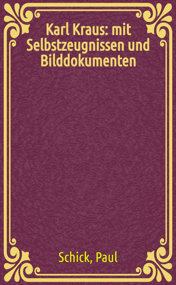Karl Kraus : mit Selbstzeugnissen und Bilddokumenten = Карл Краус