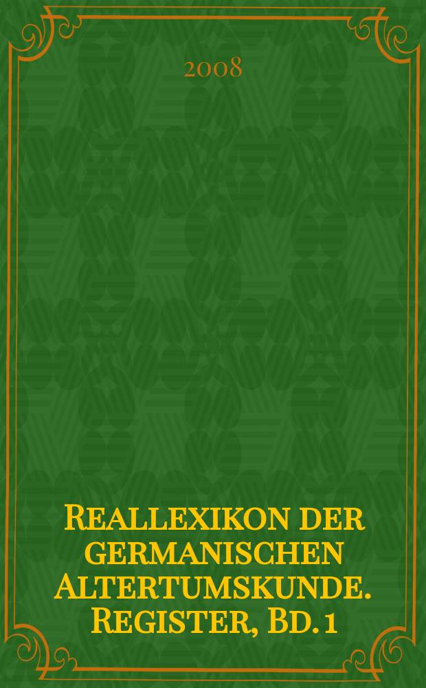 Reallexikon der germanischen Altertumskunde. Register, Bd. 1 : Autoren. Stichwörter. Fachregister. Abkürzungsverzeichnis