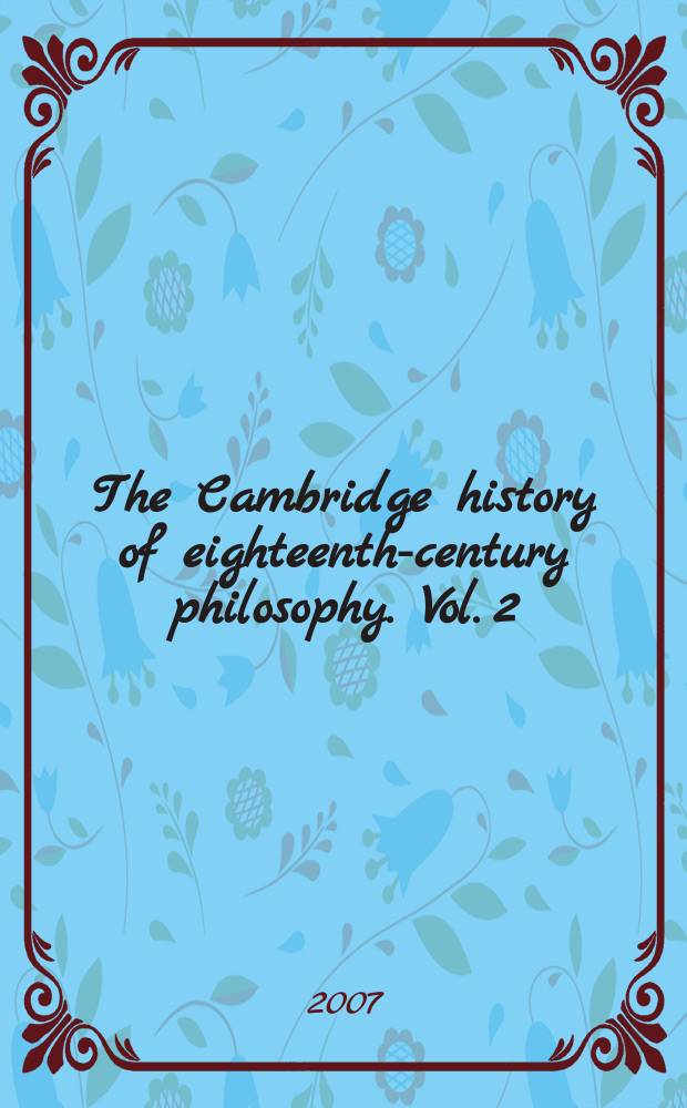 The Cambridge history of eighteenth-century philosophy. Vol. 2