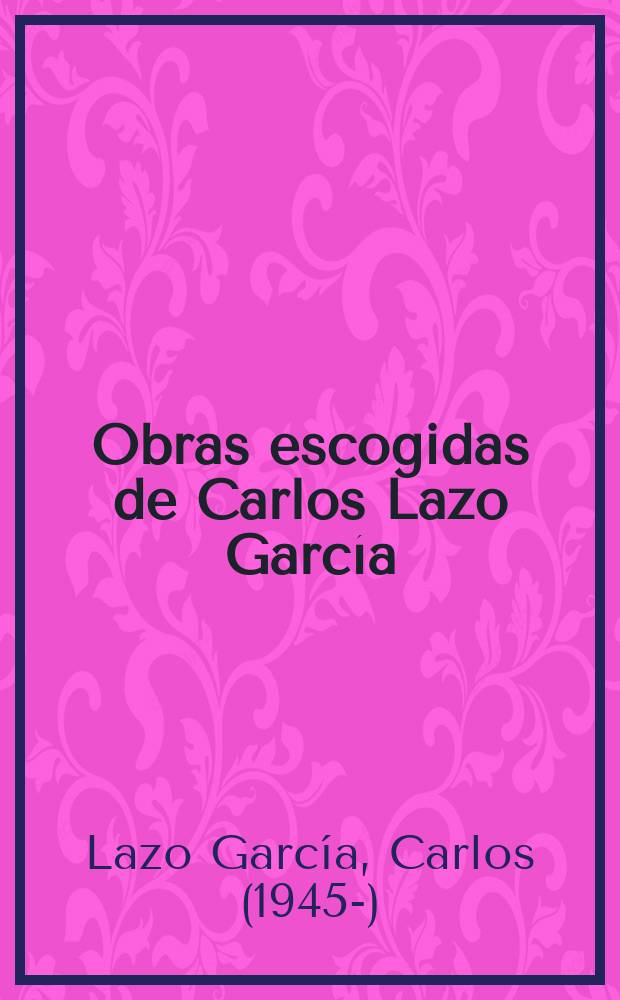 Obras escogidas de Carlos Lazo García = Избранные труды Карлоса Лазо Гарсиа