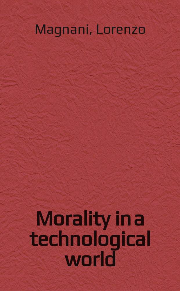 Morality in a technological world : knowledge as duty = Мораль в технологическом мире