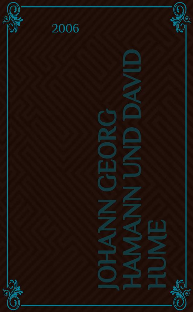 Johann Georg Hamann und David Hume : Metaphysikkritik und Glaube im Spannungsfeld der Aufklärung. 2