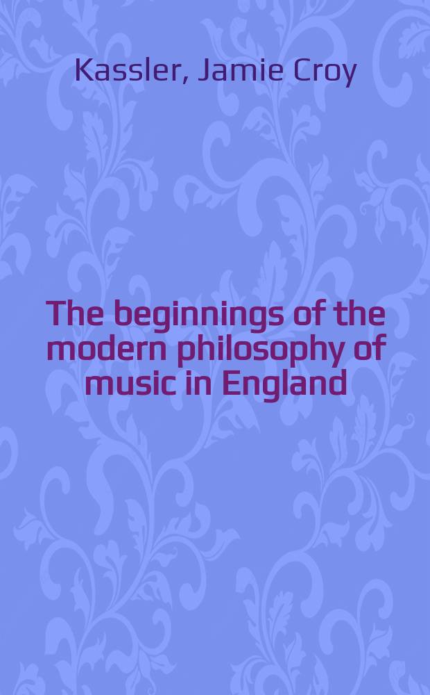 The beginnings of the modern philosophy of music in England : Francis North's a Philosophical essay of musick (1677) with comments of Isaac Newton, Roger North and in the Philosophical transactions = Начала современной философии музыки в Англии