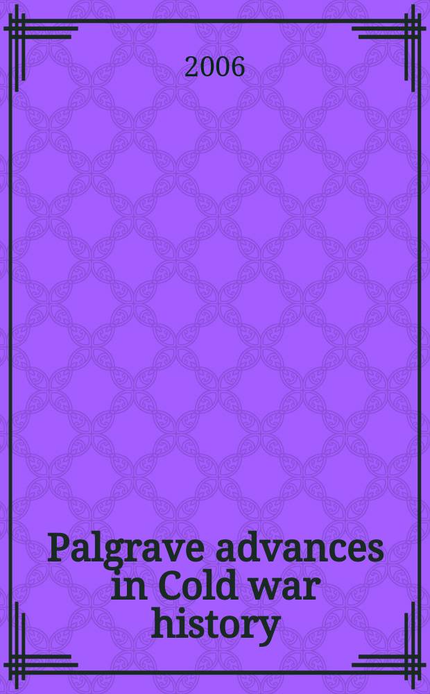 Palgrave advances in Cold war history = История "Холодной войны"
