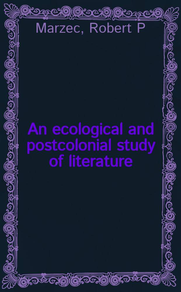 An ecological and postcolonial study of literature : from Daniel Defoe to Salman Rushdie = Экологические и постколониальные очерки литературы