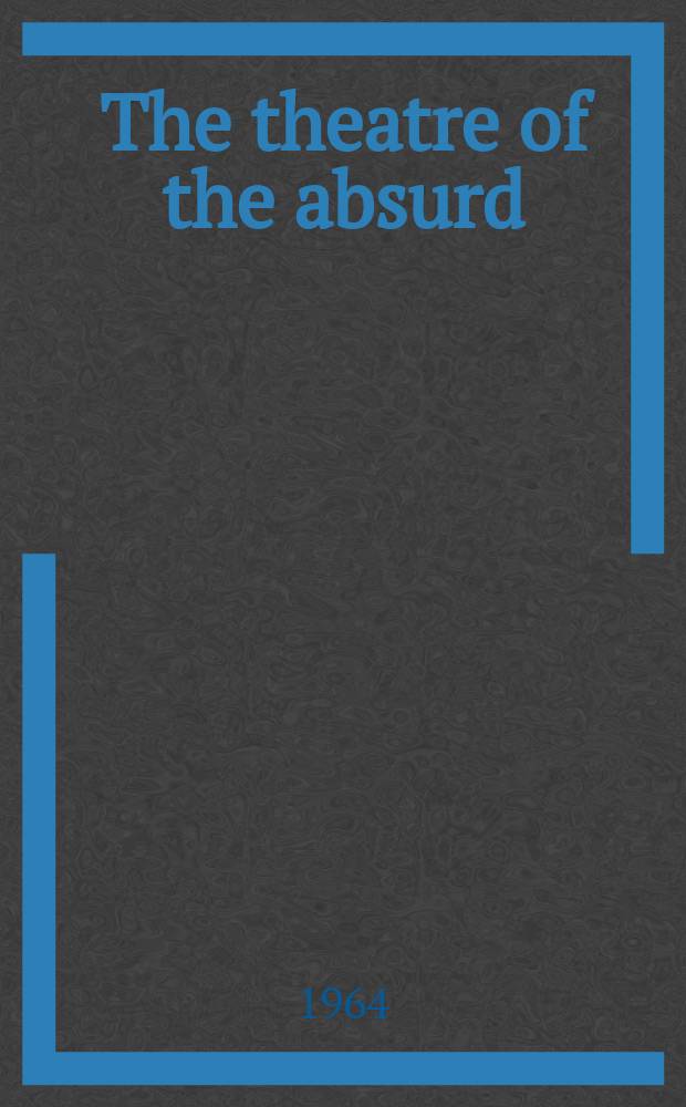 The theatre of the absurd = Театр абсурда