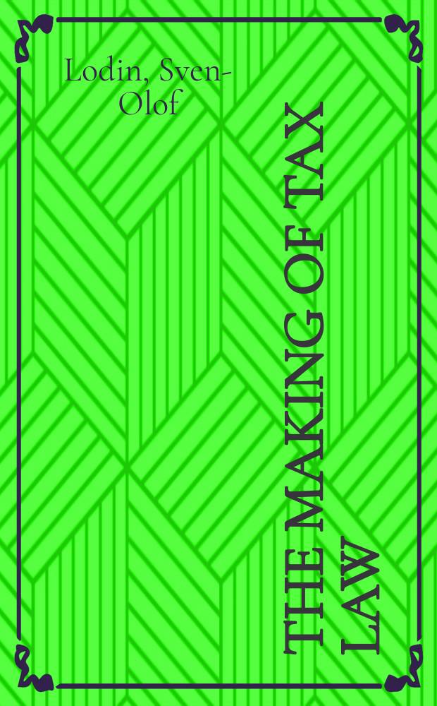 The making of tax law: the development of the Swedish tax system = Решения налогового законодательства