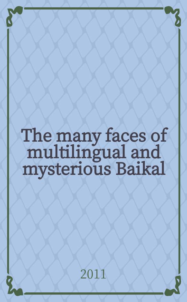 The many faces of multilingual and mysterious Baikal = Множество обликов многоязычного и загадочного Байкала